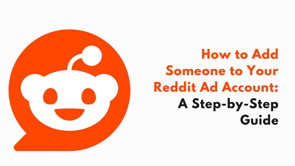 How to Add Someone to Your Reddit Ad Account A Step by Step Guide